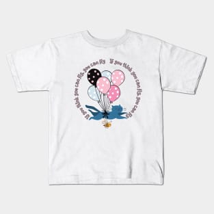 if you think you can fly, you can fly Kids T-Shirt